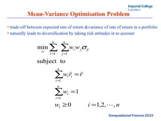 Mean-Variance Optimisation Problem trade-off between expected rate of return &variance of rate of return in a portfolio naturally leads to diversification by taking risk attitudes in to account 
