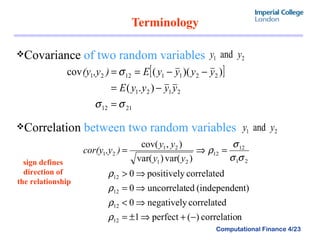 Terminology  Covariance  of two random variables Correlation  between two random variables sign defines  direction of  the relationship 