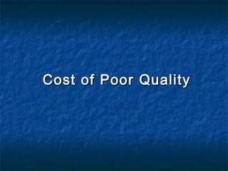Cost of Poor QualityCost of Poor Quality
 