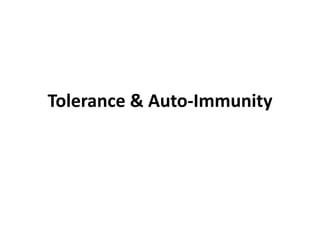 Tolerance & Auto-Immunity
 