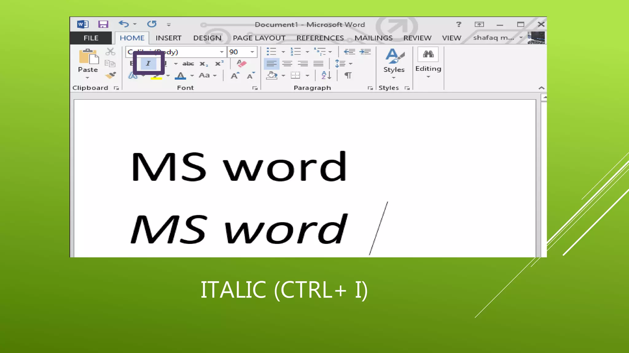 ITALIC (CTRL+ I)