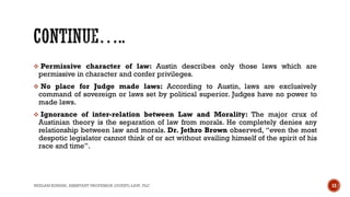  Permissive character of law: Austin describes only those laws which are
permissive in character and confer privileges.
...