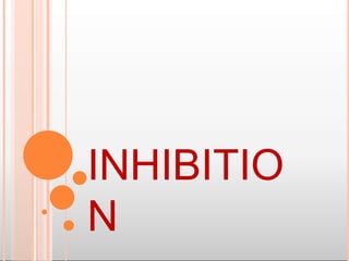 INHIBITIO
N
 