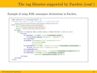 The tag libraries supported by Facelets (cont’)
Example of using XML namespace declarations in Facelets.
E-Commerce Systems 11
 