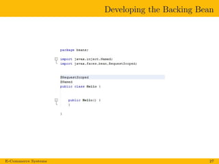 Developing the Backing Bean
E-Commerce Systems 27
 