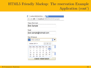 HTML5 Friendly Markup: The reservation Example
Application (cont’)
E-Commerce Systems 64
 