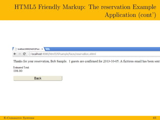 HTML5 Friendly Markup: The reservation Example
Application (cont’)
E-Commerce Systems 65
 