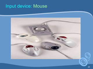 25
Input device: Mouse
 