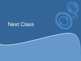 Next Class
 
