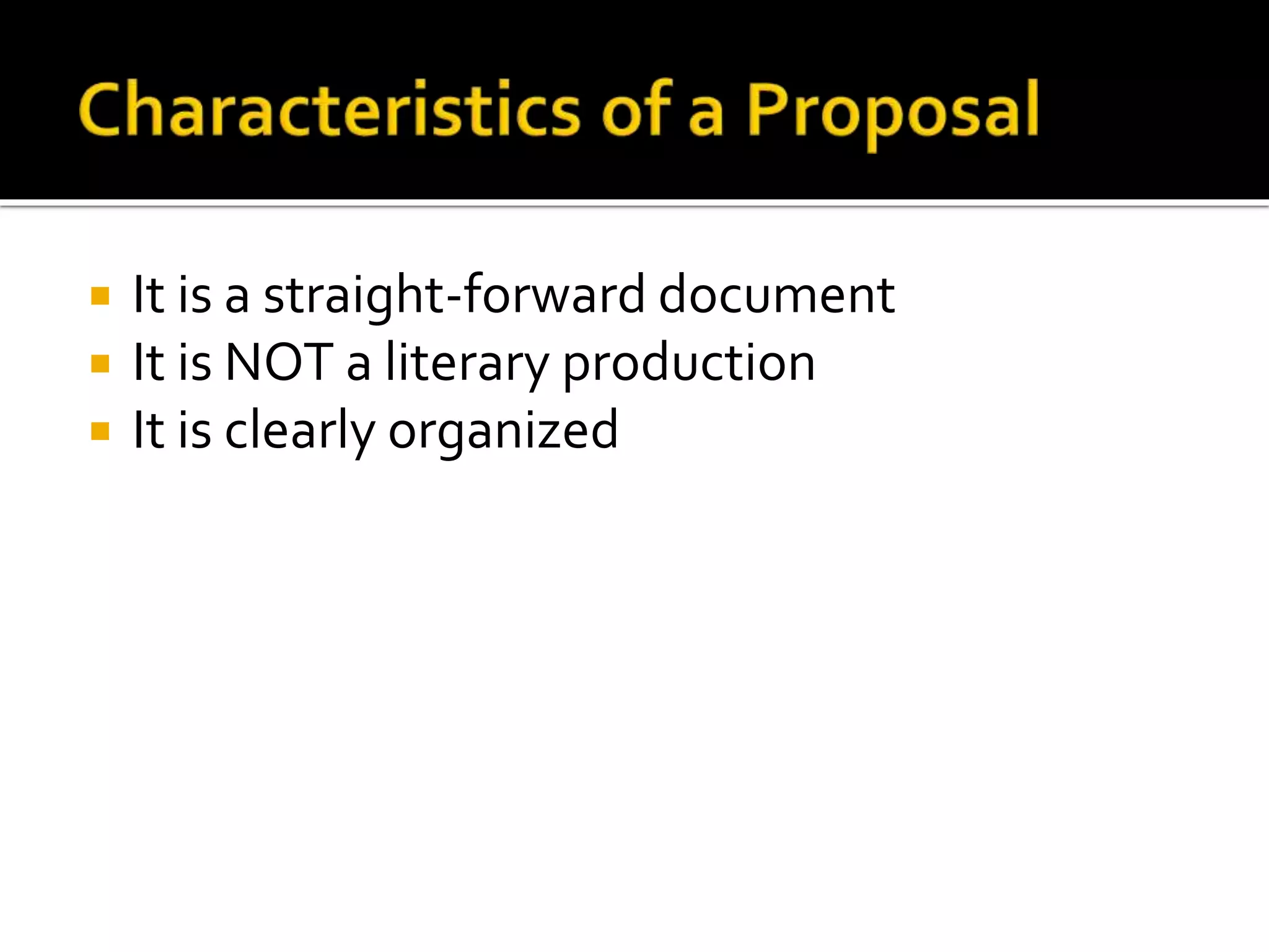  It is a straight-forward document
 It is NOT a literary production
 It is clearly organized
 