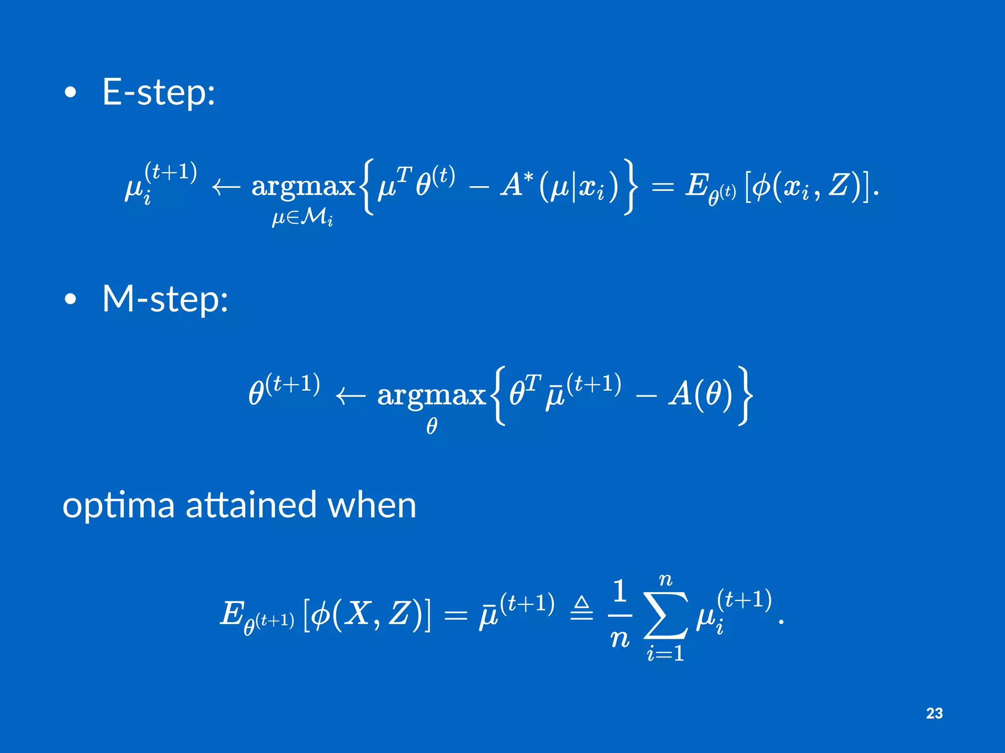 • E#step:)
• M#step:)
op#ma&a'ained&when
23
 