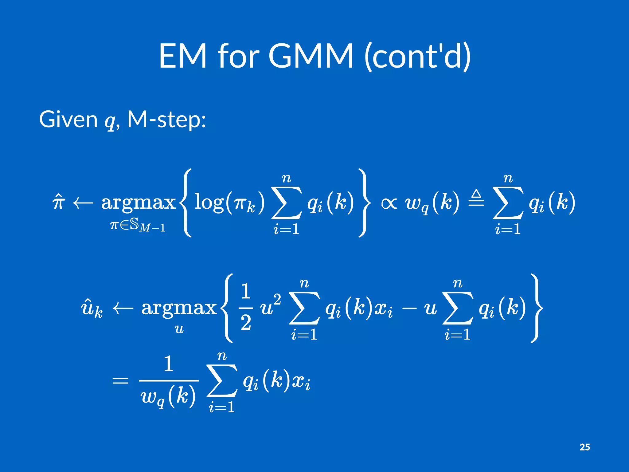 EM#for#GMM#(cont'd)
Given& ,&M)step:
25
 