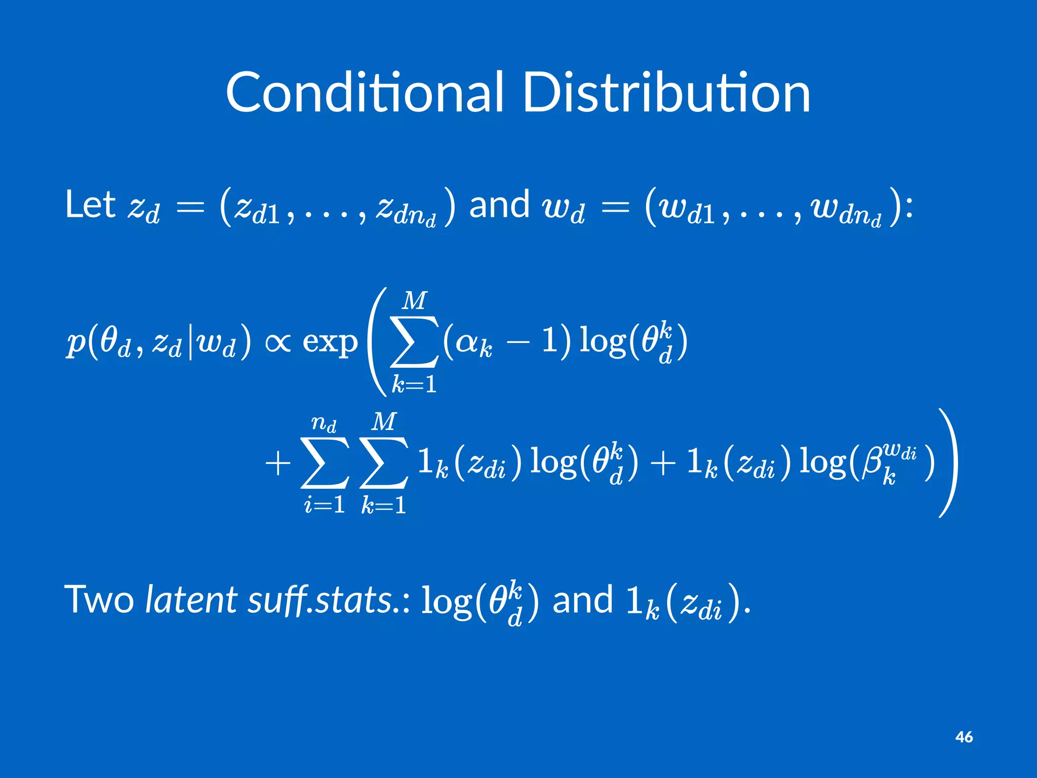 Condi&onal)Distribu&on
Let$ $and$ :
Two$latent&suﬀ.stats.:$ $and$ .$
46
 