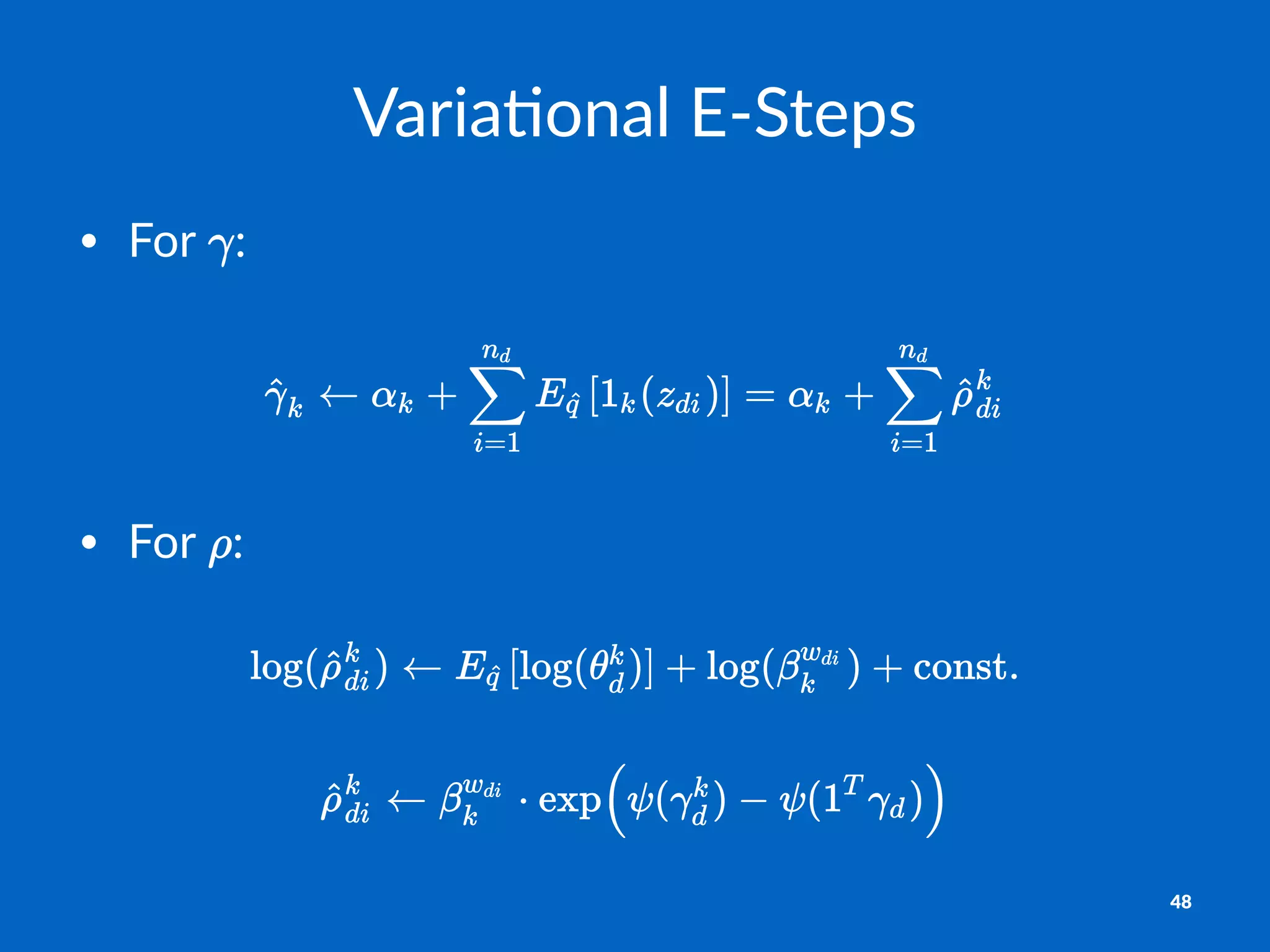 Varia%onal)E+Steps
• For% :
• For% :
48
 
