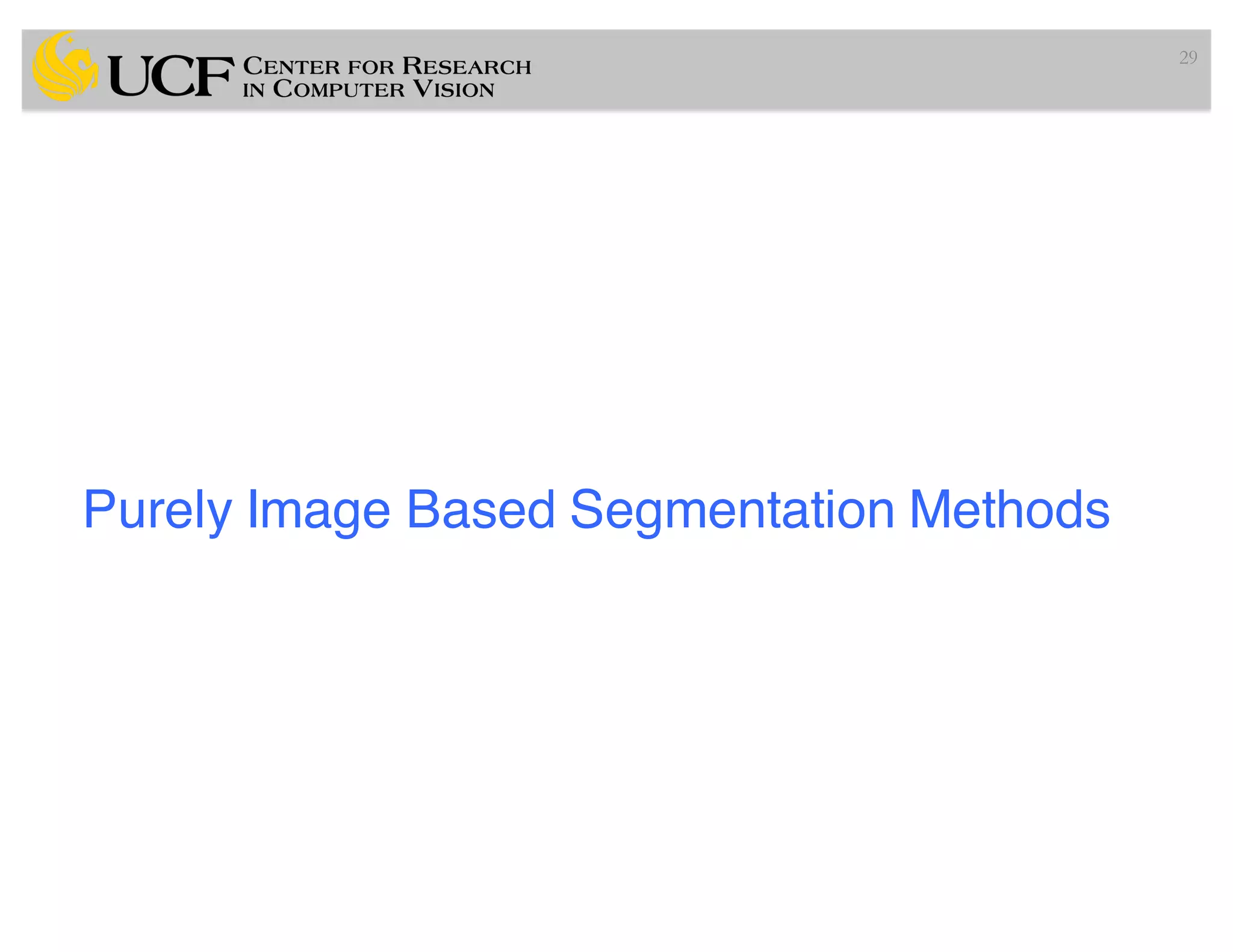 Purely Image Based Segmentation Methods
29
 