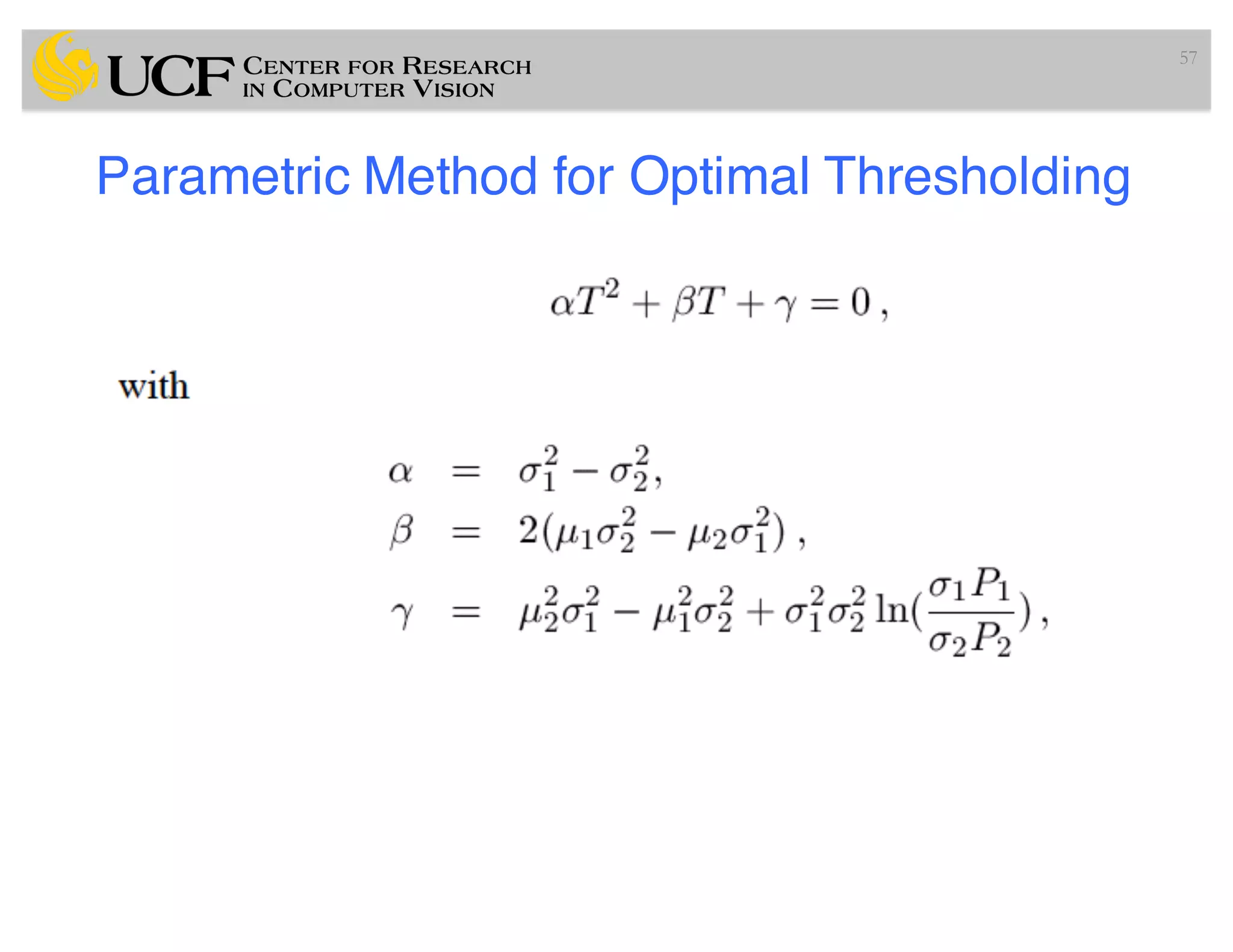 Parametric Method for Optimal Thresholding
57
 