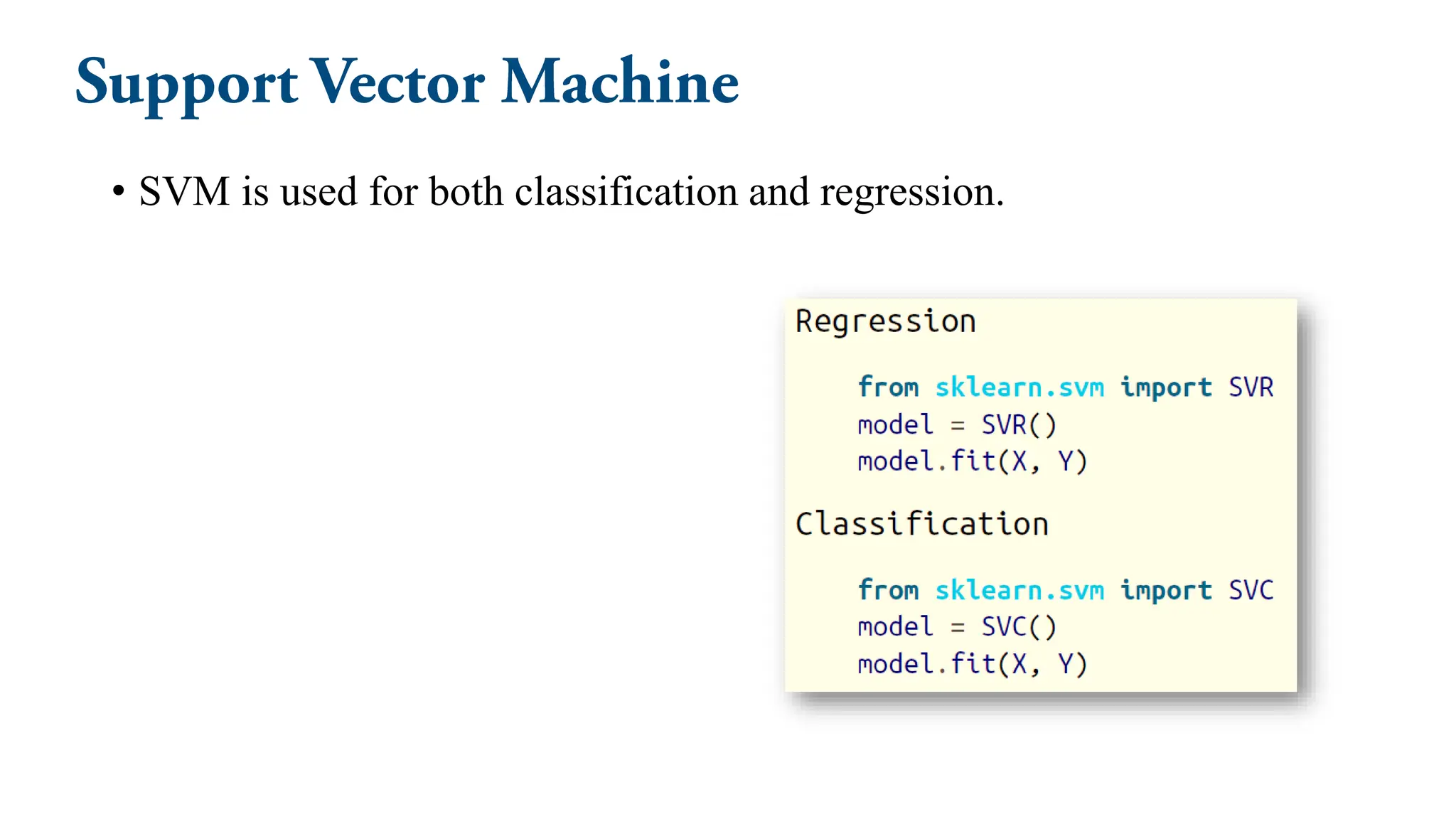 • SVM is used for both classification and regression.
 