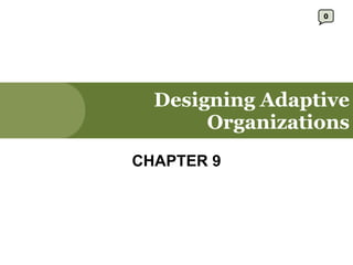 Designing Adaptive Organizations CHAPTER 9 0 