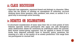 iii. CLASS DISCUSSION
▪ Typically less aggressive, argument-based and dialogic in character. Often
times has the quality o...