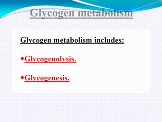 GLYCOGEN METABOLISM