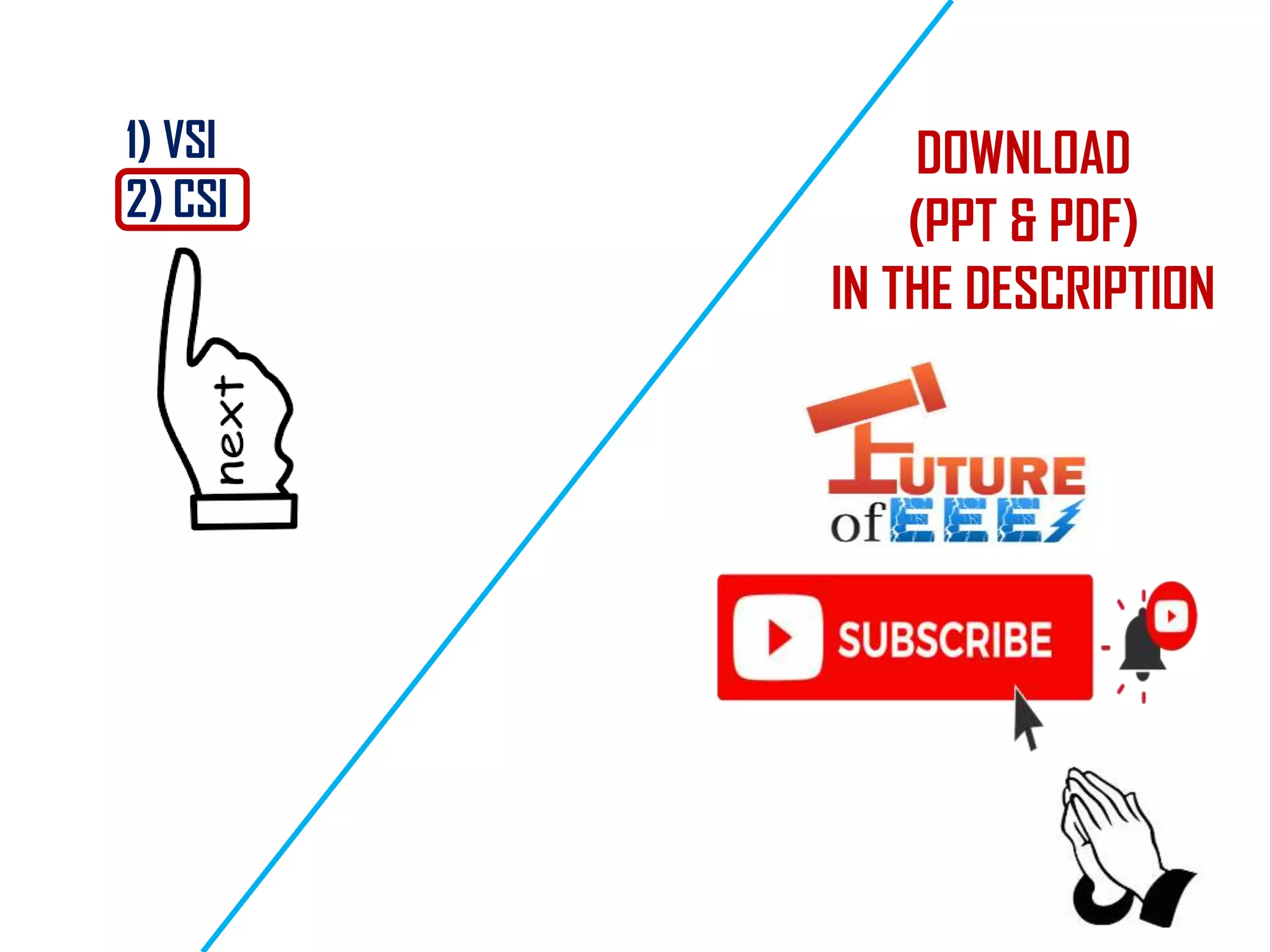 1) VSI
2) CSI
DOWNLOAD
(PPT & PDF)
IN THE DESCRIPTION
 