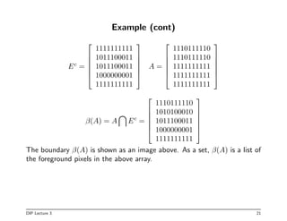 Example (cont)
Ec
=






1111111111
1011100011
1011100011
1000000001
1111111111






A =






1110111...