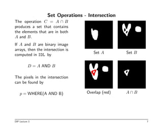 Set Operations - Intersection
The operation C = A ∩ B
produces a set that contains
the elements that are in both
A and B.
...