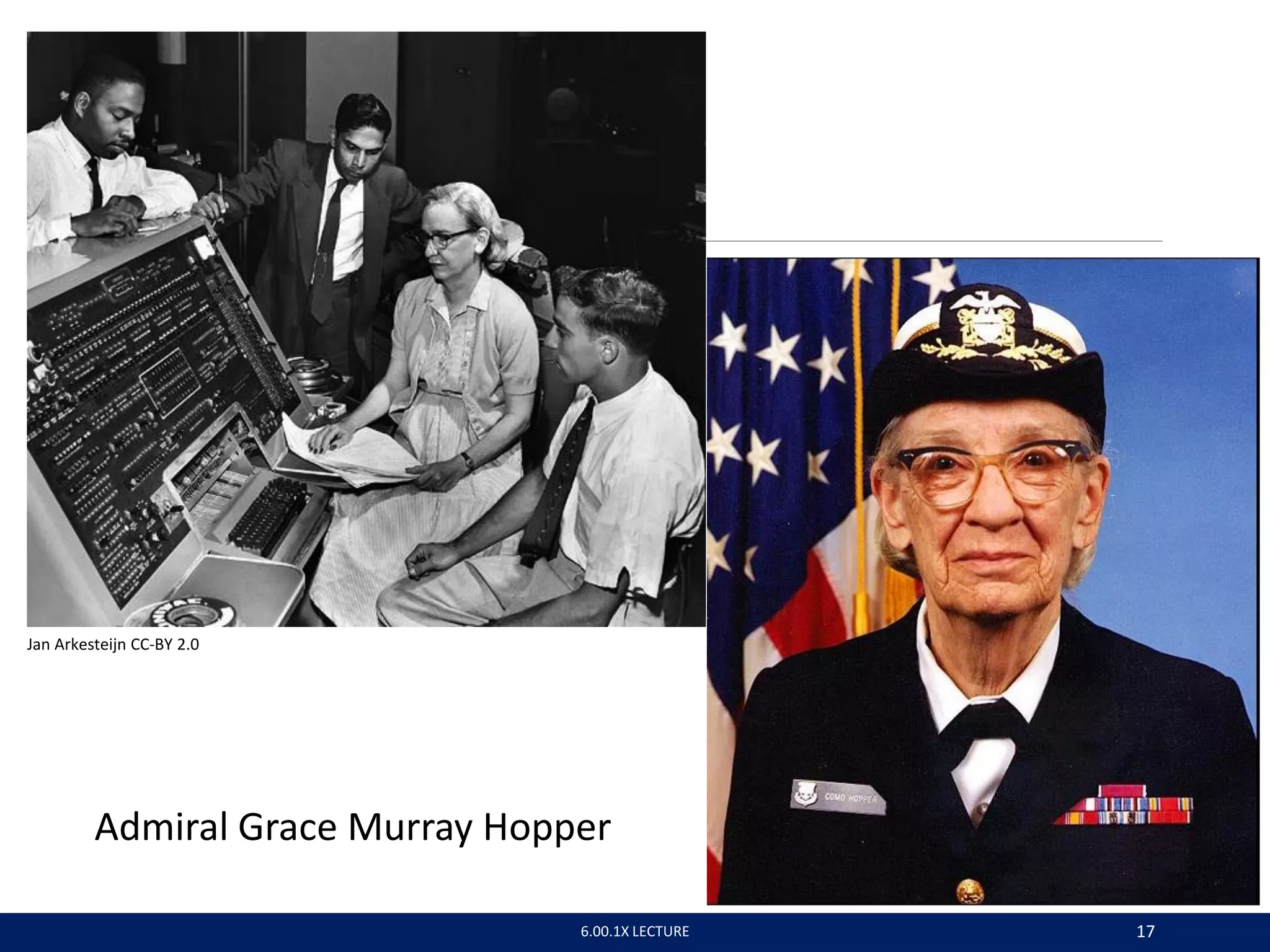 6.00.1X LECTURE 17
Admiral Grace Murray Hopper
Jan Arkesteijn CC-BY 2.0
 