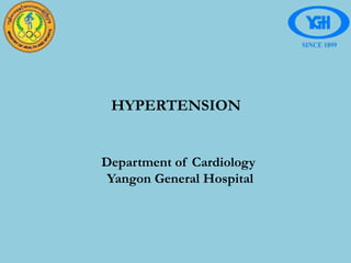 HYPERTENSION
Department of Cardiology
Yangon General Hospital
 