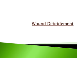 Wound Debridement
 