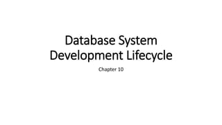 Database System
Development Lifecycle
Chapter 10
 