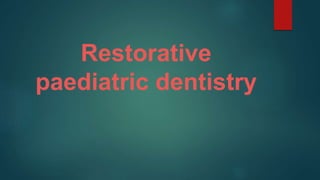 Restorative
paediatric dentistry
 
