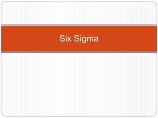 Six Sigma
 