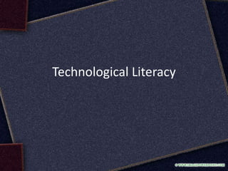 Technological Literacy
 