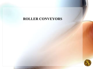 ROLLER CONVEYORS
 