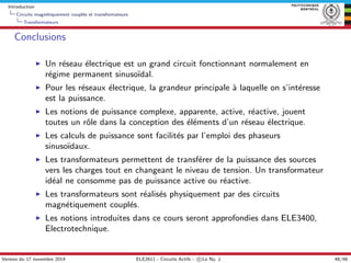 Introduction
Circuits magn´etiquement coupl´es et transformateurs
Transformateurs
Conclusions
Un r´eseau ´electrique est u...