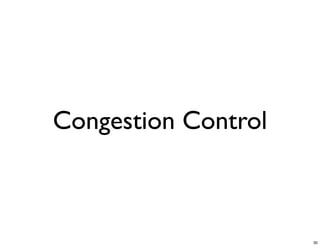 Congestion Control



                     30
 