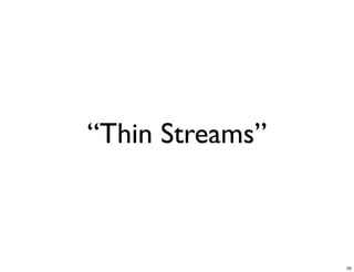 “Thin Streams”



                 35
 