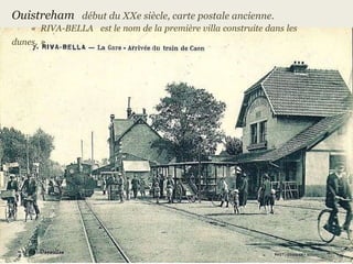 Ouistreham  début   du   XXe   siècle, carte postale ancienne.  .  «    RIVA-BELLA   est   le   nom   de   la   première   villa   construite   dans   les   dunes . »  