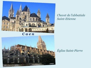 C a e n Chevet   de   l’abbatiale Saint-Etienne   Église Saint-Pierre 