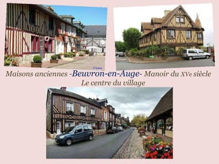 Maisons   anciennes - Beuvron-en-Auge -   Manoir du  XVe  siècle  .  Le centre du village  