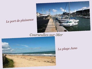 Courseulles-sur-Mer Le port de plaisance La plage Juno 