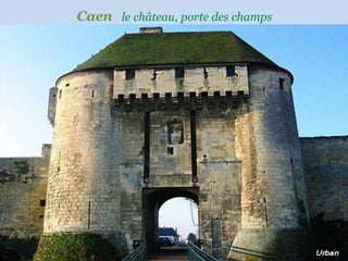 Caen  le   château,   porte   des   champs 