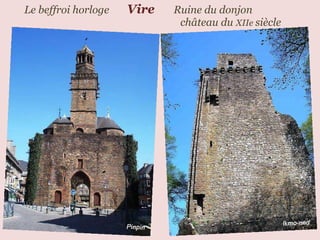 Le beffroi horloge  Vire  Ruine du donjon  ……………………………………………. château du  XIIe  siècle  