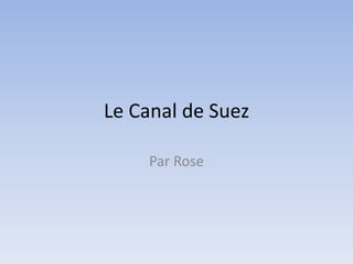 Le Canal de Suez Par Rose 