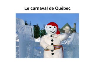 Le carnaval de Québec
 