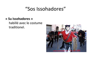 “ Sos Issohadores” « Su Issohadores »  habillé avec le costume traditionel. 
