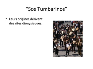 “ Sos Tumbarinos” Leurs origines dérivent des rites dionysiaques. 