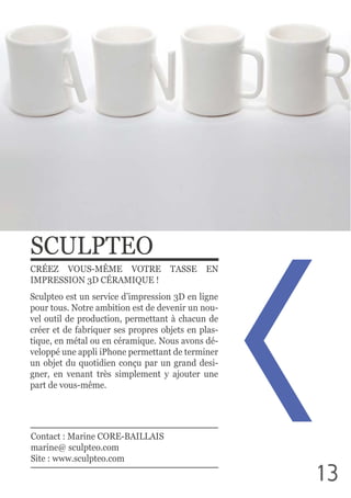SCULPTEO
CRÉEZ   VOUS-­MÊME   VOTRE   TASSE   EN  
IMPRESSION  3D  CÉRAMIQUE  !
Sculpteo  est  un  service  d’impression  ...