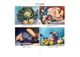 41
Les choux - 33 x 24 Halloween - 50 x 40
Potiron - 35 x 24 La cruche - 35 x 24
 